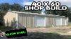 40x60 Shop Build How Much Does It Cost