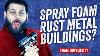 Will Spray Foam Rust Metal Buildings Foam University